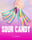 Sour Candy