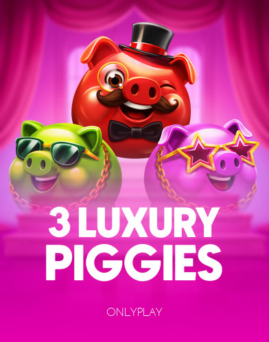 3 Luxury Piggies