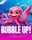 Bubble Up!